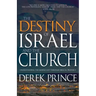 The Destiny of Israel and the Church: Understanding the Middle East Through Biblical Prophecy