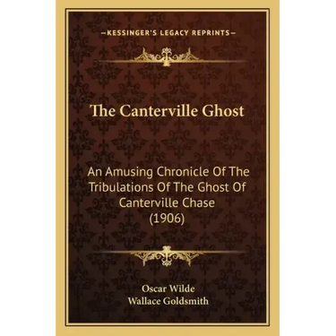 The Canterville Ghost: An Amusing Chronicle Of The Tribulations Of The Ghost Of Canterville Chase (1906)
