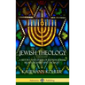 Jewish Theology: A History and Study of Judaism; Jewish Beliefs, Prayers and Thought (Hardcover)