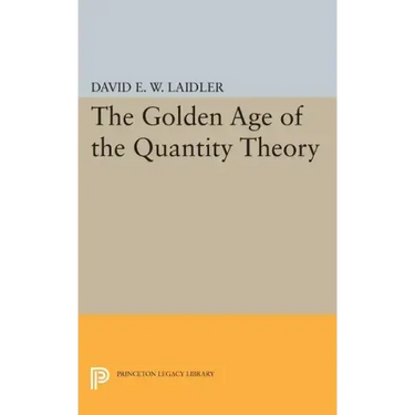 The Golden Age of the Quantity Theory