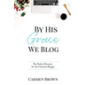 By His Grace We Blog: The Perfect Resource for the Christian Blogger