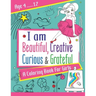 I am Beautiful, Creative, Curious & Grateful: A coloring Book For Girls ages 4 - 12: Activity Book with inspirations