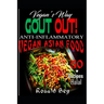 Anti-Inflammatory: Gout Out - Vegan's Way- 50 Recipes- Halal: Vegan Asian Food