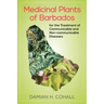Medicinal Plants of Barbados for the Treatment of Communicable and Non-Communicable Diseases