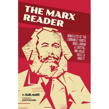 The Marx Reader: Manifesto of the Communist Party; Wage Labour & Capital; and Value, Price & Profit