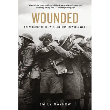 Wounded: A New History of the Western Front in World War I