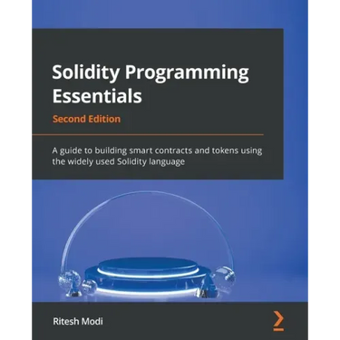 Solidity Programming Essentials - Second Edition: A guide to building smart contracts and tokens using the widely used Solidity language