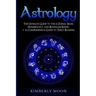Astrology: The Ultimate Guide to the 12 Zodiac Signs, Numerology, and Kundalini Rising + A Comprehensive Guide to Tarot Reading