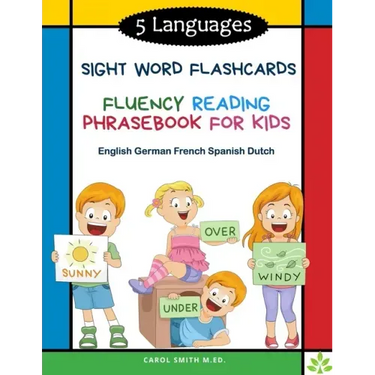5 Languages Sight Word Flashcards Fluency Reading Phrasebook for Kids - English German French Spanish Dutch: 120 Kids flash cards high frequency words