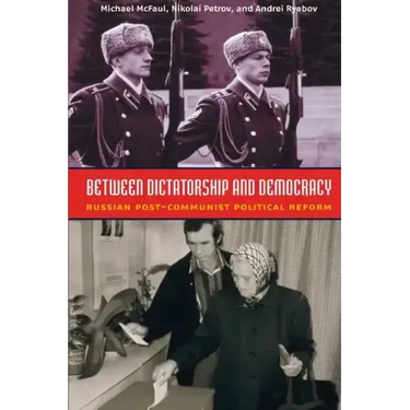 Between Dictatorship and Democracy: Russian Post-Communist Political Reform