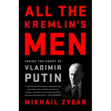 All the Kremlin's Men: Inside the Court of Vladimir Putin