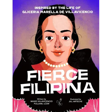 Fierce Filipina: Inspired by the Life of Gliceria Marella de Villavicencio