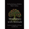Mindfulness with Attitude: A practical guide to living a mindful life