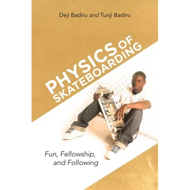 Physics of Skateboarding: Fun, Fellowship, and Following