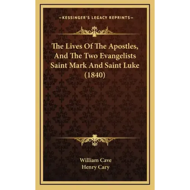 The Lives Of The Apostles, And The Two Evangelists Saint Mark And Saint Luke (1840)