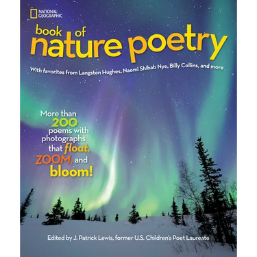 National Geographic Book of Nature Poetry: More Than 200 Poems with Photographs That Float, Zoom, and Bloom!
