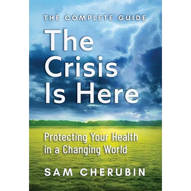 The Crisis Is Here: Protecting Your Health In A Changing World