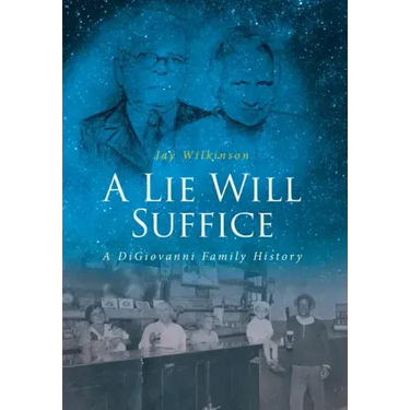 A Lie Will Suffice: A DiGiovanni Family History