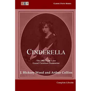 Cinderella: The 1905 Drury Lane Pantomime: Complete Libretto
