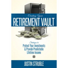 Creating Your Retirement Vault: Strategies to Protect Your Investments & Provide Predictable Lifetime Income