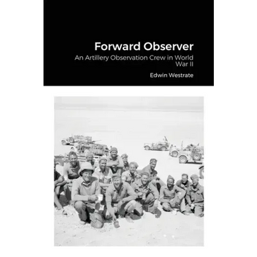 Forward Observer: An Artillery Observation Crew in World War II