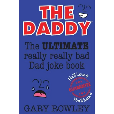 The Daddy: The Ultimate Really Really Bad Dad Joke Book!