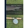 Brook Trout Fishing; an Account of a Trip of the Oquossoc Angling Association to Northern Maine in June, 1869