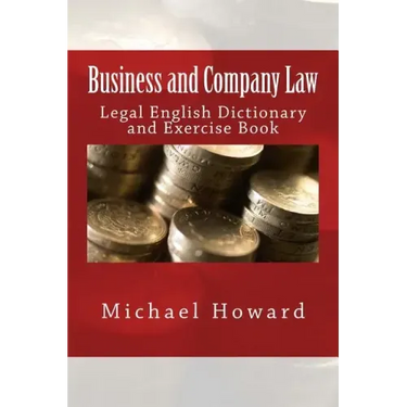 Business and Company Law: Legal English Dictionary and Exercise Book