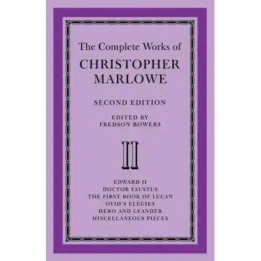 The Complete Works of Christopher Marlowe: Volume 2, Edward II, Doctor Faustus, the First Book of Lucan, Ovid's Elegies, Hero and Leander, Poems