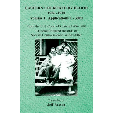 Eastern Cherokee By Blood, 1906-1910: Volume I Applications 1-3000