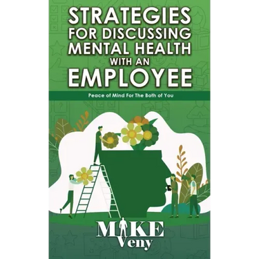 Strategies for Discussing Mental Health with Employees: Peace of Mind for The Both of You