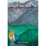 forget me not: learning to live with me and for me