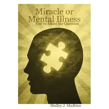 Miracle or Mental Illness: You've Asked the Question