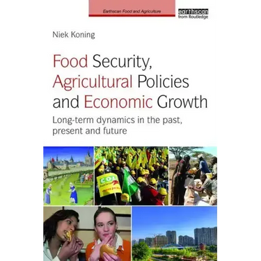 Food Security, Agricultural Policies and Economic Growth: Long-Term Dynamics in the Past, Present and Future