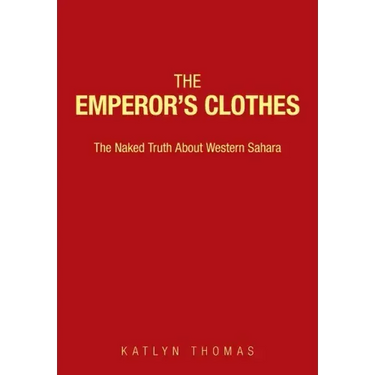 The Emperor's Clothes: The Naked Truth About Western Sahara
