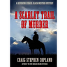A Scarlet Trail of Murder - Large Print: A Reverend Ezekiel Black Western Mystery