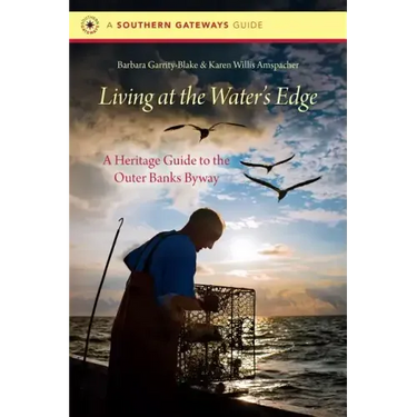 Living at the Water's Edge: A Heritage Guide to the Outer Banks Byway