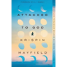 Attached to God: A Practical Guide to Deeper Spiritual Experience