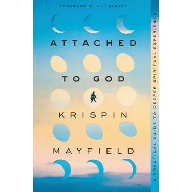 Attached to God: A Practical Guide to Deeper Spiritual Experience