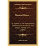Musical History: As Shown In The International Exhibition Of Music And The Drama, Vienna 1892 (1893)
