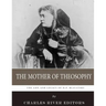 The Mother of Theosophy: The Life and Legacy of H.P. Blavatsky