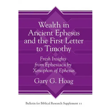 Wealth in Ancient Ephesus and the First Letter to Timothy: Fresh Insights from Ephesiaca by Xenophon of Ephesus