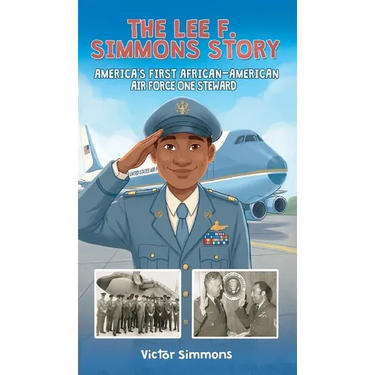 The Lee F. Simmons Story: America's First African-American Air Force One Steward