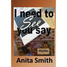 I Need To See You Say: Learning then Living...because you still have life.