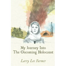 My Journey Into The Oncoming Holocaust