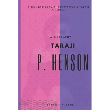 Taraji P Henson: A Real Boss Lady: The Unstoppable Taraji P. Henson