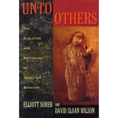 Unto Others: The Evolution and Psychology of Unselfish Behavior