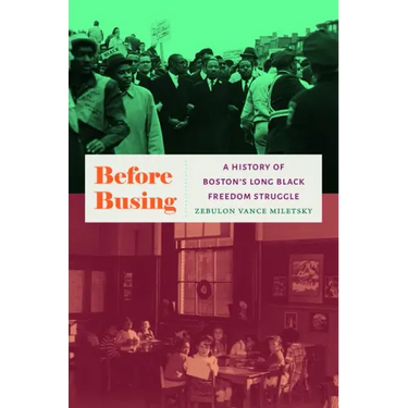 Before Busing: A History of Boston's Long Black Freedom Struggle