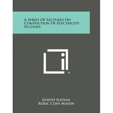 A Series Of Lectures On Conduction Of Electricity In Gases