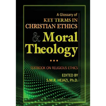 A Glossary of Christian Ethics and Moral Theology: Textbook on Religious Ethics